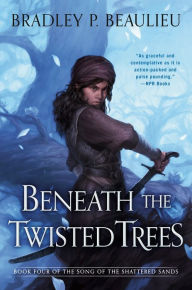 Title: Beneath the Twisted Trees, Author: Bradley P. Beaulieu