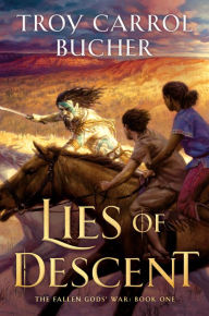 Title: Lies of Descent, Author: Troy Carrol Bucher