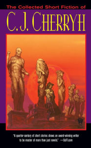Title: The Collected Short Fiction of C.J. Cherryh, Author: C. J. Cherryh
