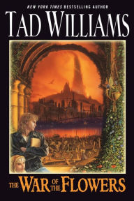 Title: The War of the Flowers, Author: Tad Williams