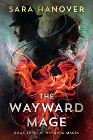 Title: The Wayward Mage, Author: Sara Hanover