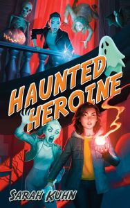 Title: Haunted Heroine, Author: Sarah Kuhn