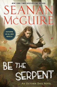 Title: Be the Serpent, Author: Seanan McGuire