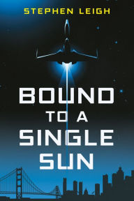 Books in english download Bound to a Single Sun by Stephen W. Leigh, Stephen W. Leigh