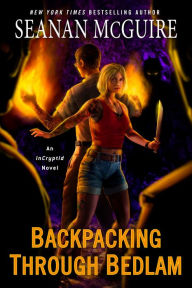 Ebooks download pdf format Backpacking through Bedlam 9780756418571 by Seanan McGuire, Seanan McGuire
