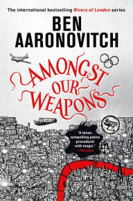 Title: Amongst Our Weapons, Author: Ben Aaronovitch