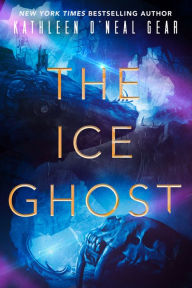 Title: The Ice Ghost, Author: Kathleen O'Neal Gear