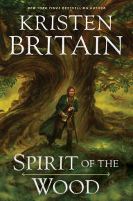 Title: Spirit of the Wood, Author: Kristen Britain