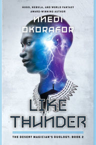 Ebook download free french Like Thunder: The Desert Magician's Duology: Book Two 9780756418793 by Nnedi Okorafor