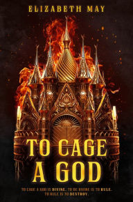 Free download textbooks in pdf To Cage a God by Elizabeth May (English literature) 9780756418816