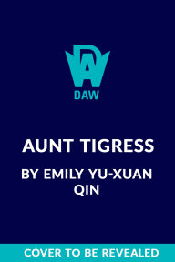 Title: Aunt Tigress, Author: Emily Yu-Xuan Qin