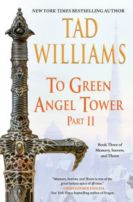 Title: To Green Angel Tower: Part II, Author: Tad Williams
