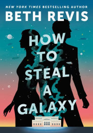 Free ebook for mobile download How to Steal a Galaxy 9780756419486 by Beth Revis