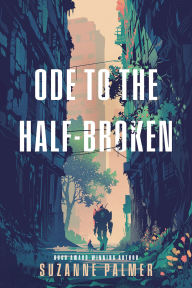 Title: Ode to the Half-Broken, Author: Suzanne Palmer