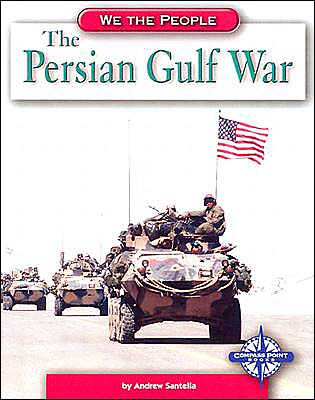 The Persian Gulf War by Andrew Santella, Paperback | Barnes & Noble®