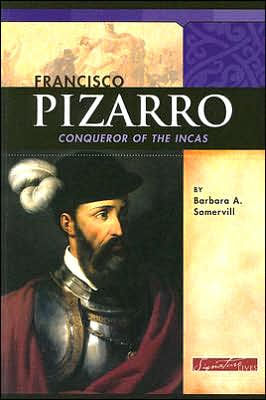 Francisco Pizarro Conqueror Of The Incas By Barbara