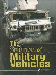 Title: The Science of Military Vehicles, Author: Pamela Dell