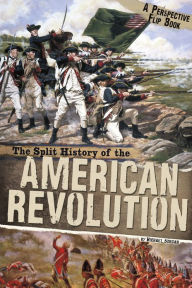 Title: The Split History of the American Revolution (Perspectives Flip Book Series), Author: Michael Burgan
