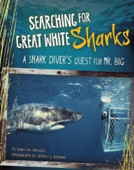 Title: Searching for Great White Sharks: A Shark Diver's Quest for Mr. Big, Author: Mary Cerullo