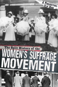 Title: The Split History of the Women's Suffrage Movement: A Perspectives Flip Book, Author: Don Nardo