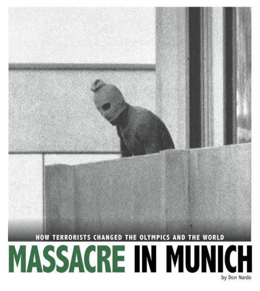 Massacre in Munich: How Terrorists Changed the Olympics and the World