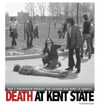 Title: Death at Kent State: How a Photograph Brought the Vietnam War Home to America, Author: Michael Burgan