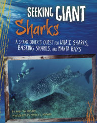 Title: Seeking Giant Sharks: A Shark Diver's Quest for Whale Sharks, Basking Sharks, and Manta Rays, Author: Mary Cerullo