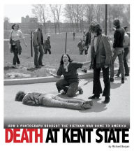 Title: Death at Kent State: How a Photograph Brought the Vietnam War Home to America, Author: Michael Burgan