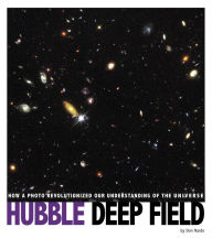 Title: Hubble Deep Field: How a Photo Revolutionized Our Understanding of the Universe, Author: Don Nardo