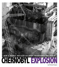 Title: Chernobyl Explosion: How a Deadly Nuclear Accident Frightened the World, Author: Michael Burgan
