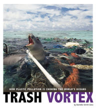 Title: Trash Vortex: How Plastic Pollution Is Choking the World's Oceans, Author: Danielle Smith-Llera