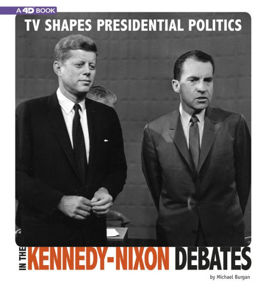 TV Shapes Presidential Politics the Kennedy-Nixon Debates: 4D An Augmented Reading Experience