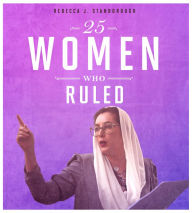 Title: 25 Women Who Ruled, Author: Rebecca Stanborough