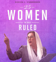Title: 25 Women Who Ruled, Author: Rebecca Stanborough