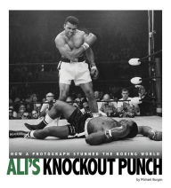 Title: Ali's Knockout Punch: How a Photograph Stunned the Boxing World, Author: Michael Burgan