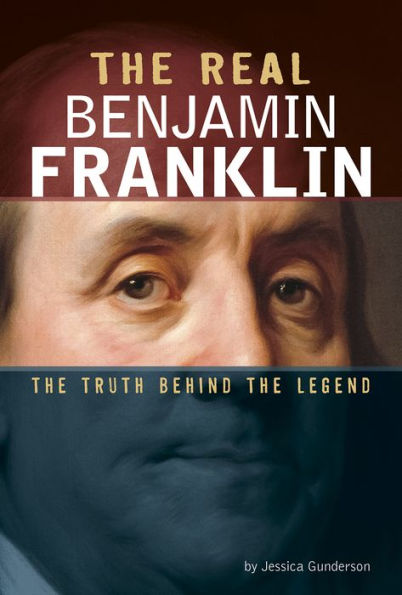 the Real Benjamin Franklin: Truth Behind Legend