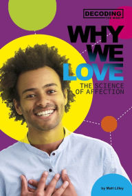 Title: Why We Love: The Science of Affection, Author: Matt Lilley