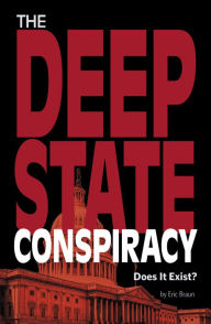 Title: The Deep State Conspiracy: Does It Exist?, Author: Eric Braun