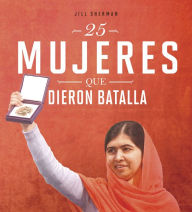 Title: 25 mujeres que dieron batalla, Author: Jill Sherman