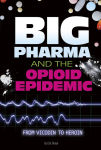 Alternative view 1 of Big Pharma and the Opioid Epidemic: From Vicodin to Heroin