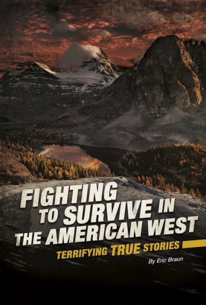 Fighting to Survive the American West: Terrifying True Stories