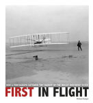 Alternative view 1 of First in Flight: How a Photograph Captured the Takeoff of the Wright Brothers' Flyer