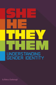 Title: She/He/They/Them: Understanding Gender Identity, Author: Rebecca Stanborough