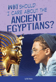 Title: Why Should I Care About the Ancient Egyptians?, Author: Nick Hunter