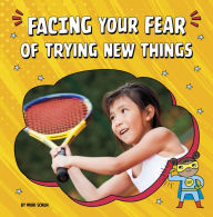 Title: Facing Your Fear of Trying New Things, Author: Mari Schuh