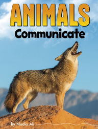 Title: Animals Communicate, Author: Nadia Ali