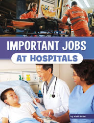 Title: Important Jobs at Hospitals, Author: Mari Bolte