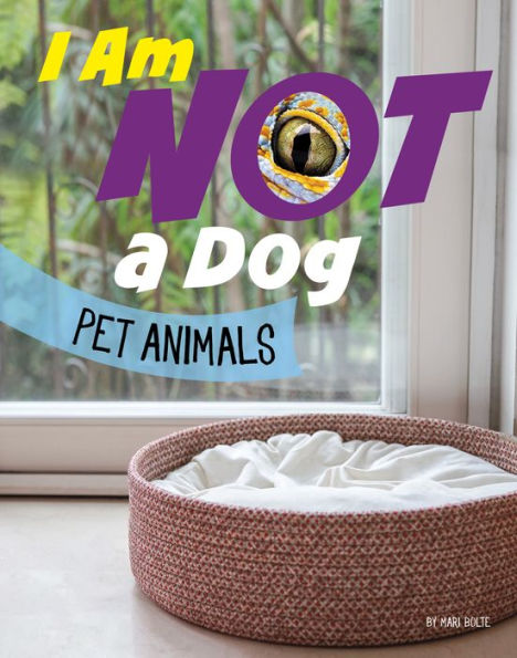 I Am Not a Dog: Pet Animals