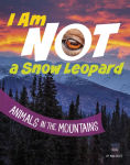 Alternative view 1 of I Am Not a Snow Leopard: Animals in the Mountains