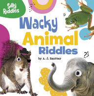 Title: Wacky Animal Riddles, Author: A. J. Sautter